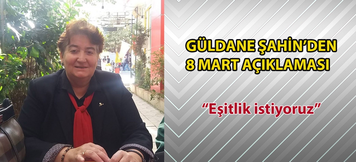 Güldane Şahin'den 8 Mart açıklaması