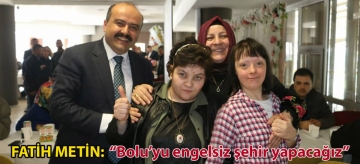 Fatih Metin: "Bolu'yu engelsiz şehir yapacağız"