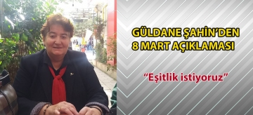 Güldane Şahin'den 8 Mart açıklaması