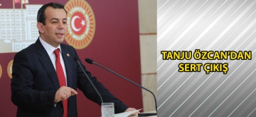 TANJU ÖZCAN'DAN SERT ÇIKIŞ