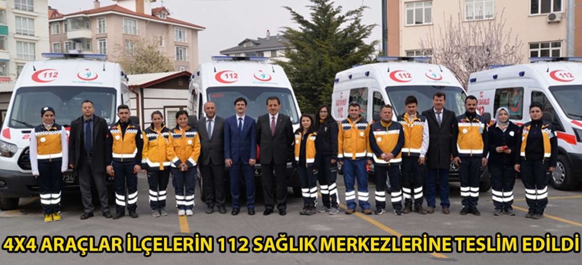 4X4 Araçlar İlçelerin 112 Sağlık Merkezlerine Teslim Edildi