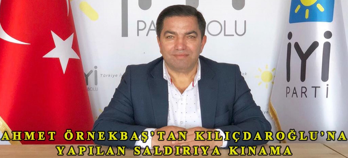 Ahmet Örnekbaş'tan Kılıçdaroğlu'na yapılan saldırıya kınama