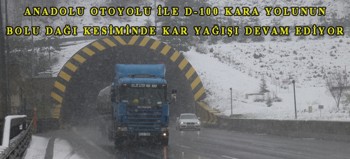 Anadolu Otoyolu ile D-100 kara yolunun Bolu Dağı kesiminde kar yağışı devam ediyor