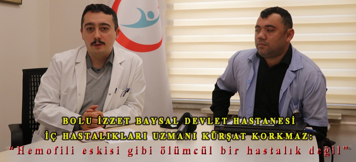 Bolu İzzet Baysal Devlet Hastanesi İç Hastalıkları Uzmanı Kürşat Korkmaz: 
