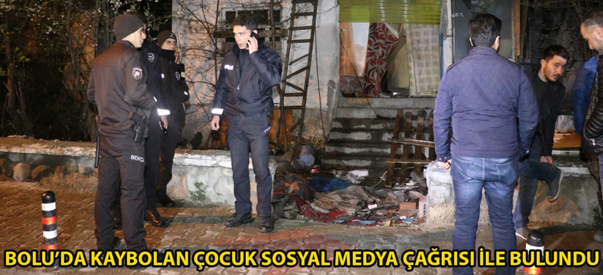 Bolu'da kaybolan çocuk sosyal medya çağrısı ile bulundu