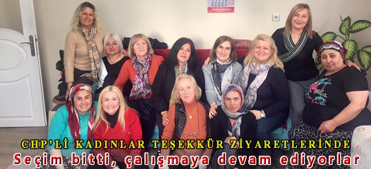 CHP'li kadınlar teşekkür ziyaretlerinde