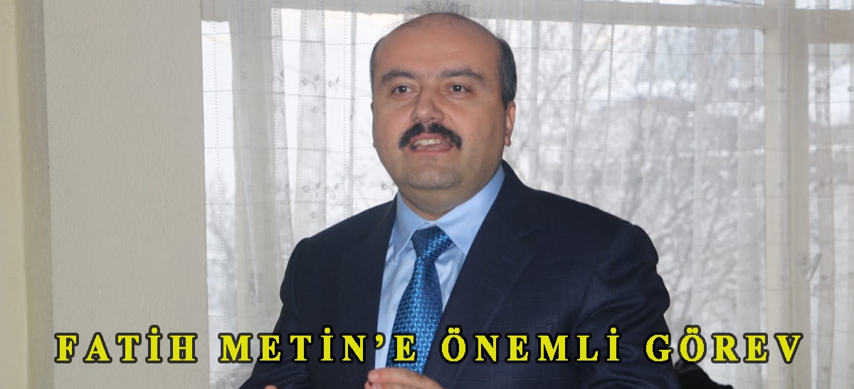 FATİH METİN'E ÖNEMLİ GÖREV