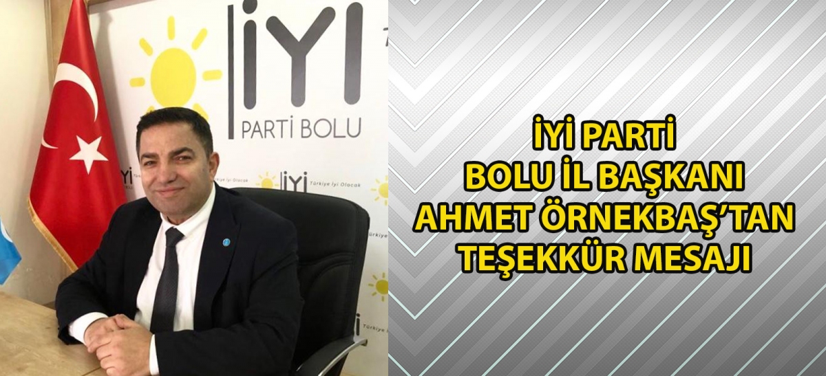 İyi Parti Bolu İl Başkanı Ahmet Örnekbaş'tan Teşekkür Mesajı