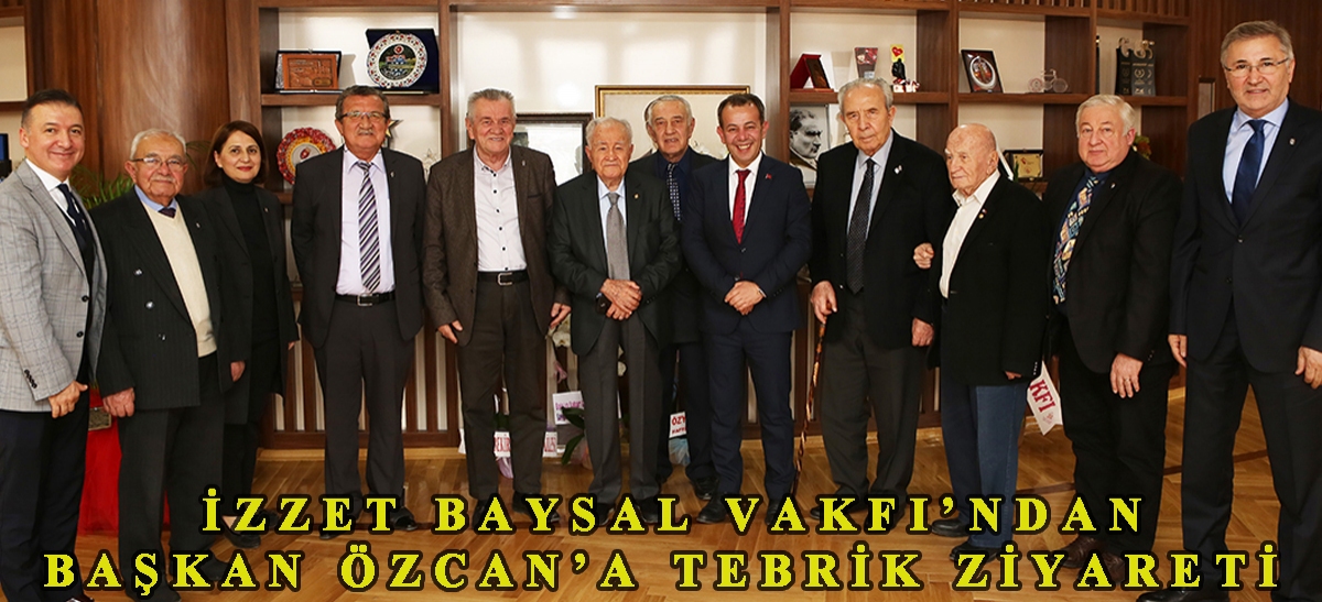 İzzet Baysal Vakfı'ndan Başkan Özcan'a tebrik ziyareti