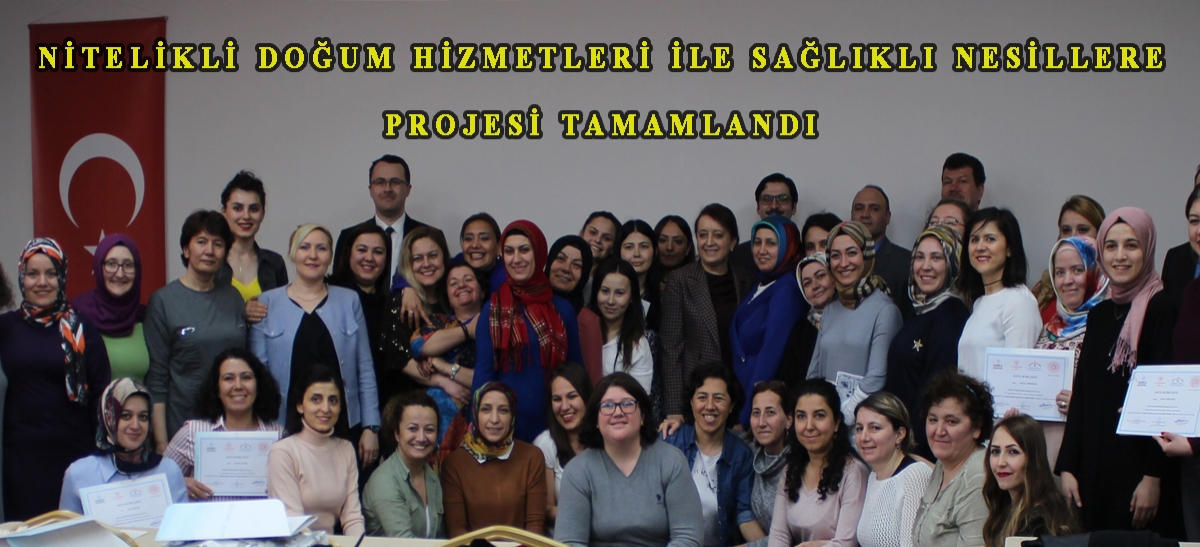 Nitelikli Doğum Hizmetleri İle Sağlıklı Nesillere Projesi tamamlandı