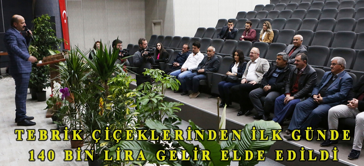 Tebrik çiçeklerinden ilk günde 140 bin lira gelir elde edildi