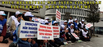 Bolu Belediyesi'nde işten çıkarılan işçilerden oturma eylemi