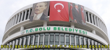 Bolu Belediyesi'ne "T.C." ibaresi eklendi