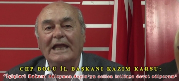 CHP Bolu İl Başkanı Kazım Karsu: "İçişleri Bakanı Süleyman Soylu'yu acilen istifaya davet ediyorum"