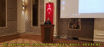 İÇ KONTROL ÇALIŞTAYI İÇİN BOLU SEÇİLDİ
