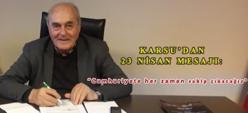 Karsu'dan 23 Nisan mesajı: "Cumhuriyete her zaman sahip çıkacağız"