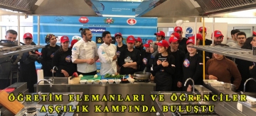 Öğretim elemanları ve öğrenciler aşçılık kampında buluştu