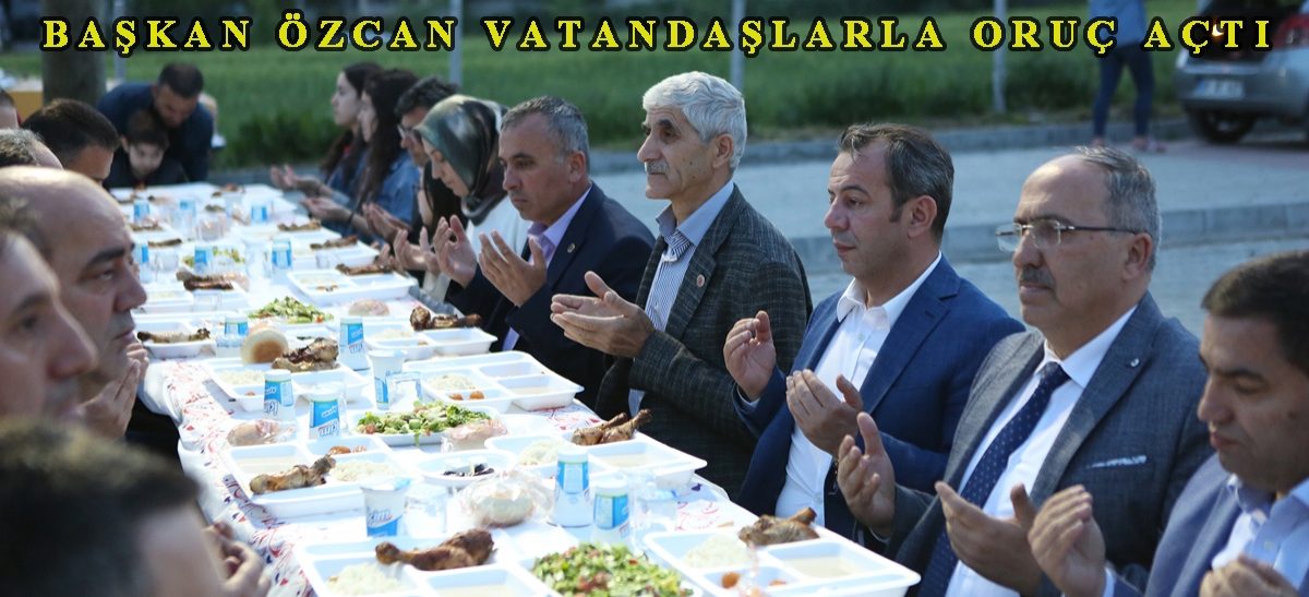 Başkan Özcan vatandaşlarla oruç açtı