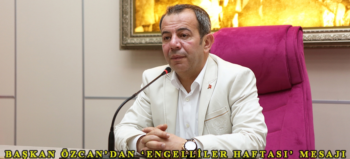 Başkan Özcan'dan ‘Engelliler Haftası' mesajı