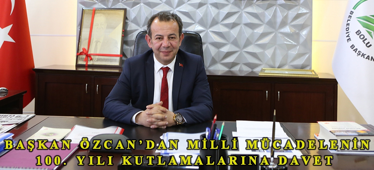 Başkan Özcan'dan Milli Mücadelenin 100. Yılı Kutlamalarına Davet