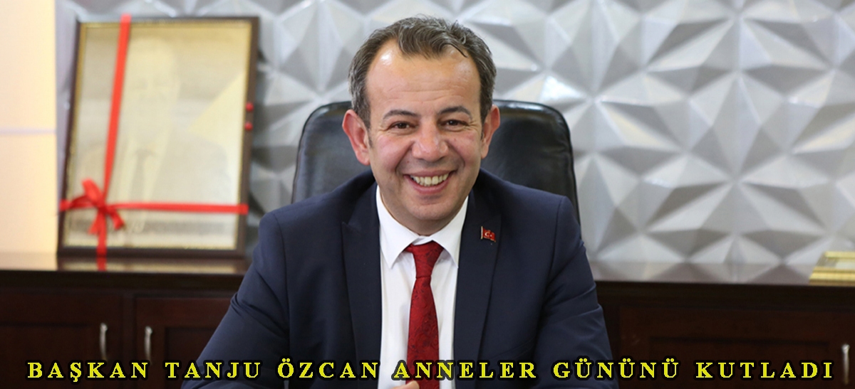 Başkan Tanju Özcan Anneler Gününü kutladı