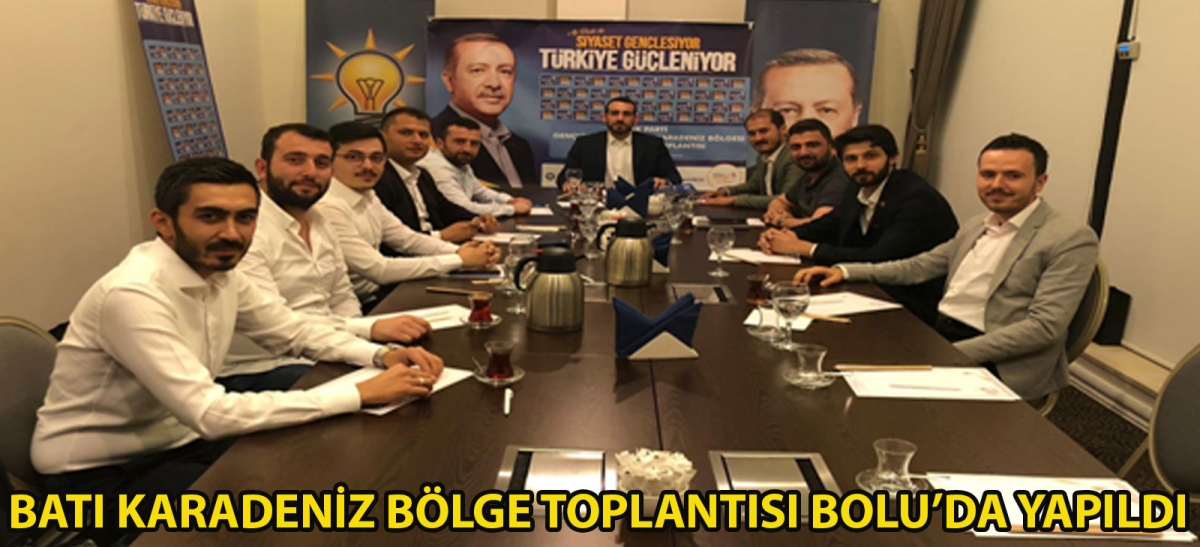 BATI KARADENİZ BÖLGE TOPLANTISI BOLU'DA YAPILDI