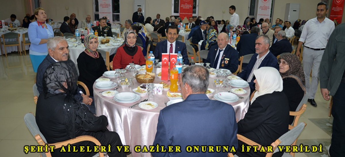 ŞEHİT AİLELERİ VE GAZİLER ONURUNA İFTAR VERİLDİ