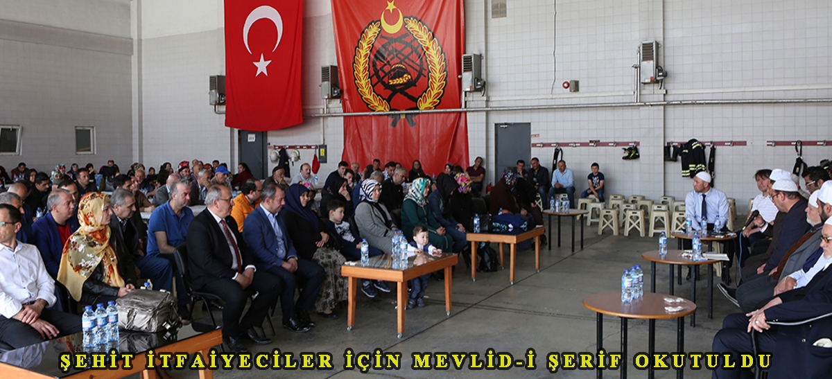 Şehit itfaiyeciler için mevlid-i şerif okutuldu
