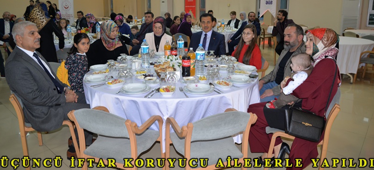 Üçüncü iftar koruyucu ailelerle yapıldı