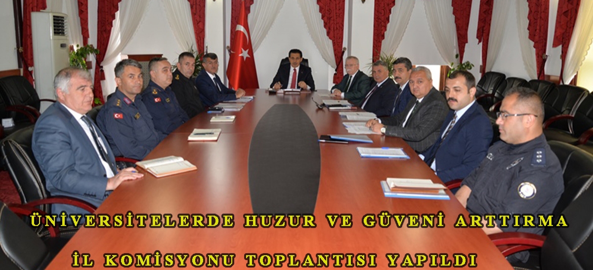 Üniversitelerde huzur ve güveni arttırma il komisyonu toplantısı yapıldı