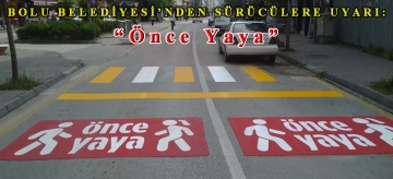 Bolu Belediyesi'nden sürücülere uyarı: "Önce Yaya"