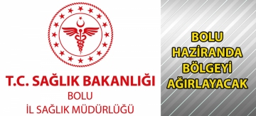 BOLU HAZİRANDA BÖLGEYİ AĞIRLAYACAK