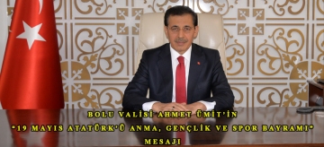 BOLU VALİSİ AHMET ÜMİT'İN  "19 MAYIS ATATÜRK'Ü ANMA, GENÇLİK VE SPOR BAYRAMI" MESAJI