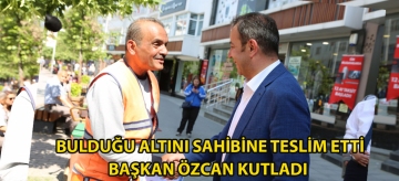 Bulduğu altını sahibine teslim etti, Başkan Özcan kutladı