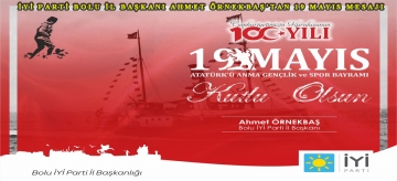 İyi Parti Bolu İl Başkanı Ahmet Örnekbaş'tan 19 Mayıs mesajı