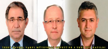 İZZET BAYSAL VAKFI MÜTEVELLİ HEYETİ'NE 3 YENİ ÜYE KATILDI