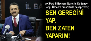 "Sen gereğini yap, Ben zaten yaparım"