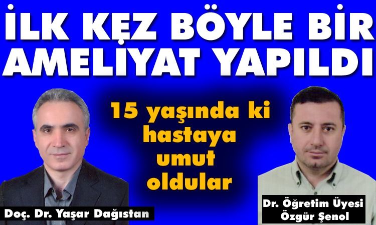 YAPILAN AMELİYATLA İYİLEŞTİ