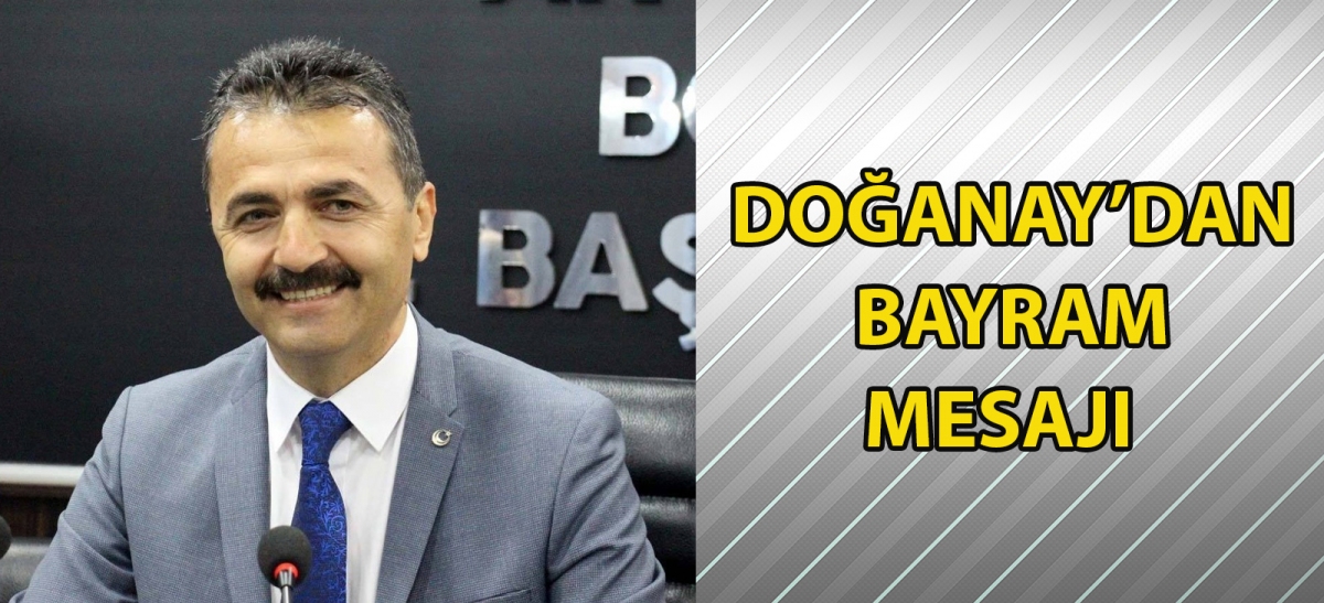 Doğanay'dan bayram mesajı