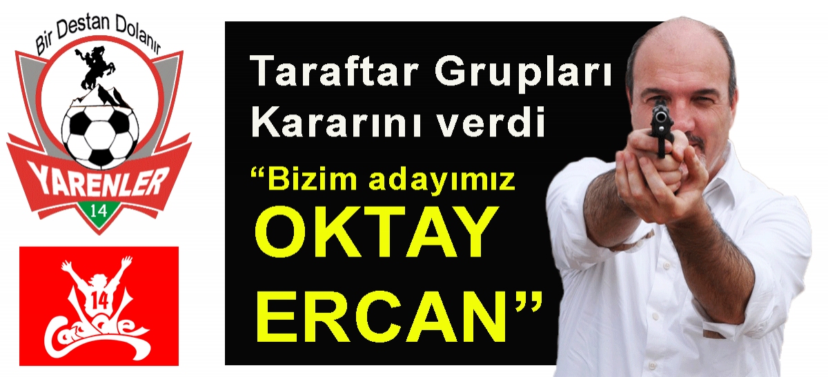 Bizim adayımız Oktay Ercan