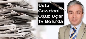 Usta Gazeteci Oğuz Uçar Tv Bolu'da