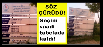 Seçim vaadi tabelada kaldı