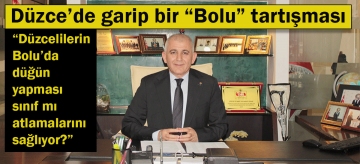 Düzce'de garip  bir 'Bolu' tartışması