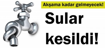 Sular kesildi!