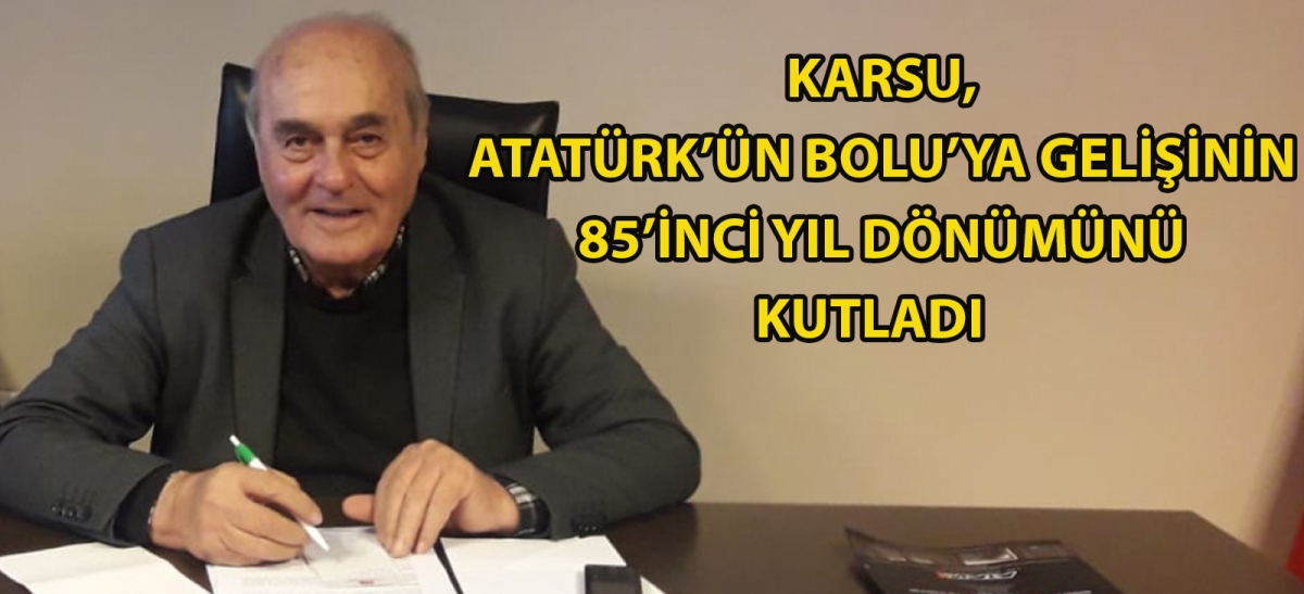 Karsu, Atatürk'ün Bolu'ya gelişinin 85'inci yıl dönümünü kutladı