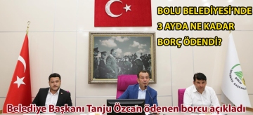 Bolu Belediyesi'nde 3 ayda ne kadar borç ödendi? Belediye Başkanı Tanju Özcan ödenen borcu açıkladı