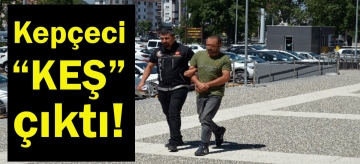 Kepçeci "KEŞ" çıktı!