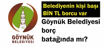 Göynük Belediyesi borç batağında mı?