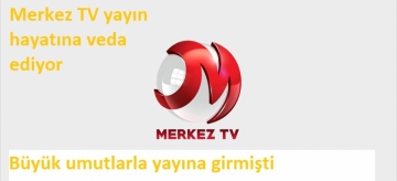 Merkez TV Kapanıyor!