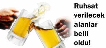 Alkol ruhsatı verilecek alanlar belli oldu 